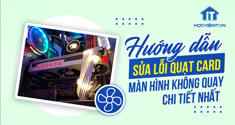 Hướng dẫn sửa lỗi quạt card màn hình không quay