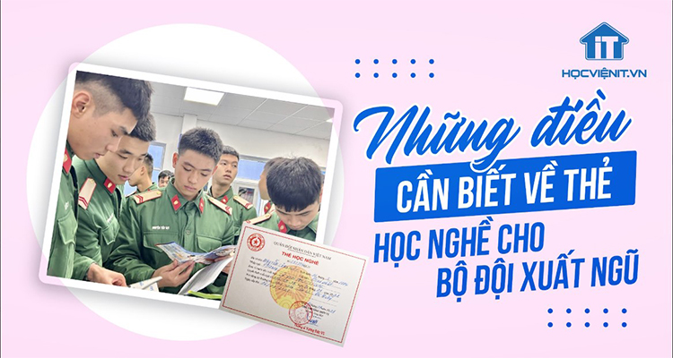 Thẻ học nghề cho bộ đội xuất ngũ: Lợi ích và cách sử dụng 