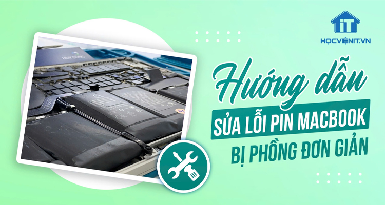 Hướng dẫn sửa lỗi pin MacBook bị phồng