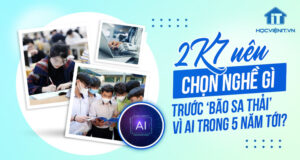 2K7 nên chọn nghề gì trước ‘bão sa thải’ vì AI trong 5 năm tới?