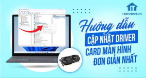 Hướng dẫn cập nhật driver card màn hình đơn giản, dễ thực hiện