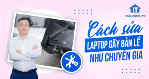 Hướng dẫn sửa laptop bị gãy bản lề như chuyên gia