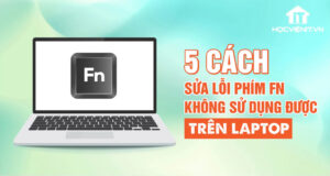 5 cách sửa lỗi phím Fn không sử dụng được trên laptop