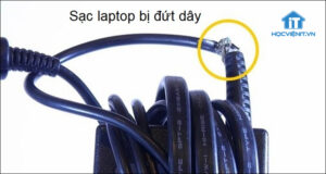Sạc laptop bị đứt dây