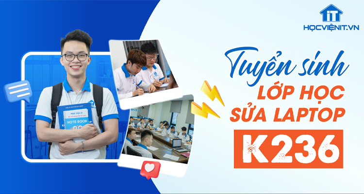 Tuyển sinh lớp học Sửa Laptop K236