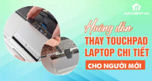 Hướng dẫn thay touchpad laptop cho người mới
