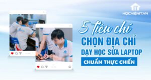 Làm Sao để Chọn Đúng Địa Chỉ Dạy Nghề Sửa Máy Tính Thực Chiến?