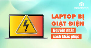 Laptop bị giật điện: Nguyên nhân và cách khắc phục