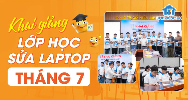 Lễ khai giảng khóa học sửa laptop tháng 7